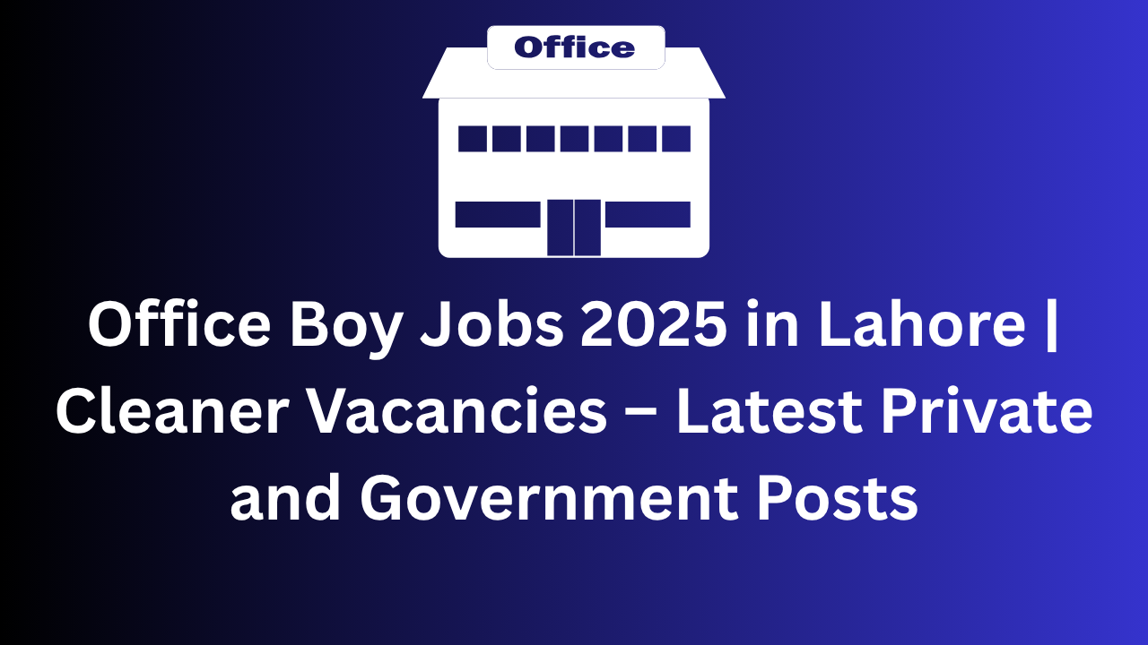 Office Boy Jobs 2025 in Lahore