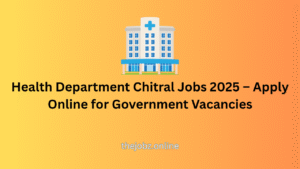 Health Department Chitral Jobs 2025 – Apply Online for Government Vacancies