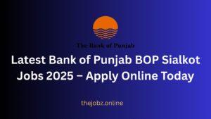 Bank of Punjab BOP Sialkot Jobs 2025 – Apply Online Today