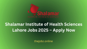 Shalamar Institute of Health Sciences Lahore Jobs 2025 – Apply Now